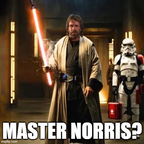 He Won't Die | MASTER NORRIS? | image tagged in star wars,chuck norris | made w/ Imgflip meme maker