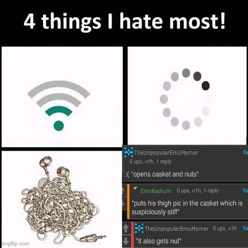 4 things I hate the most | image tagged in 4 things i hate the most | made w/ Imgflip meme maker