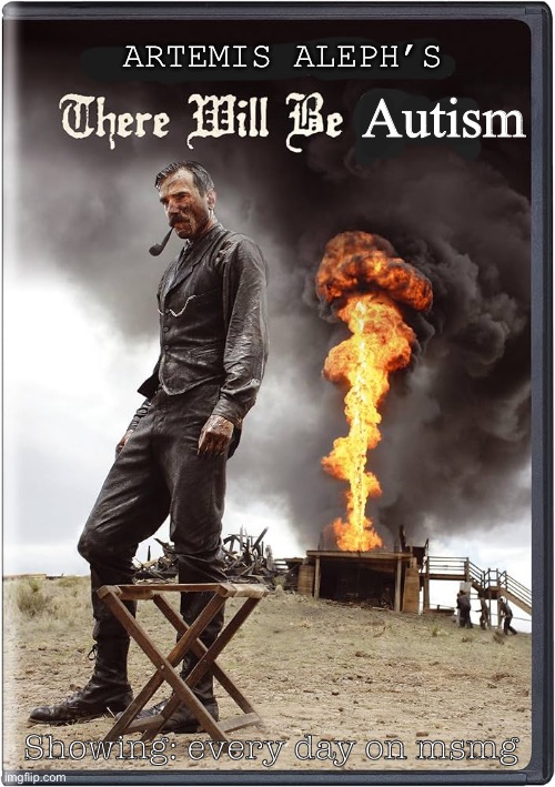 Such an underrated movie | Autism; ARTEMIS ALEPH’S; Showing: every day on msmg | image tagged in msmg,autism meme | made w/ Imgflip meme maker