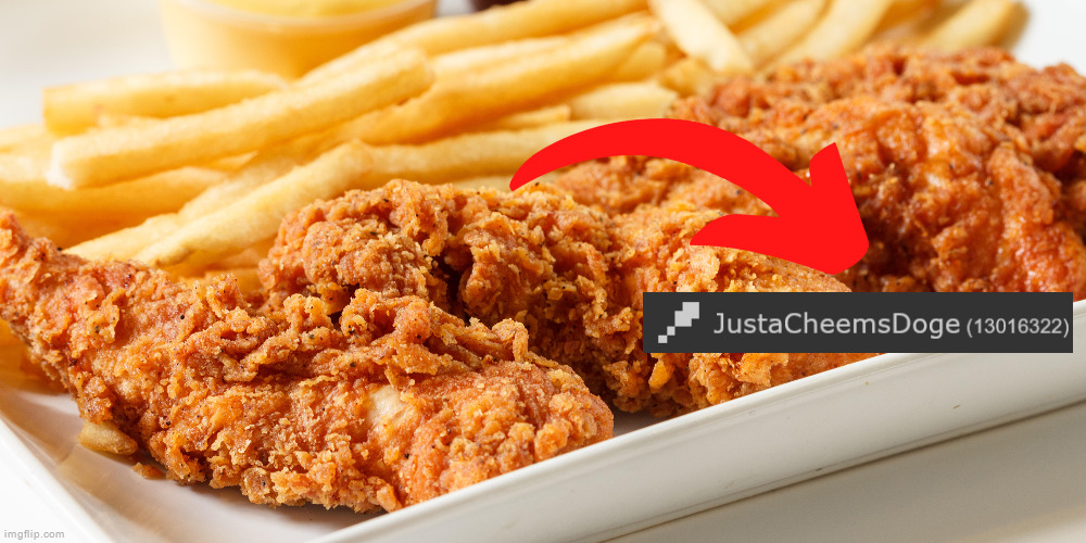 Chicken Tendies | image tagged in chicken tendies | made w/ Imgflip meme maker