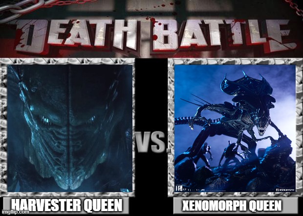 harvester queen (independence day) vs xenomorph queen (alien) | HARVESTER QUEEN; XENOMORPH QUEEN | image tagged in death battle | made w/ Imgflip meme maker