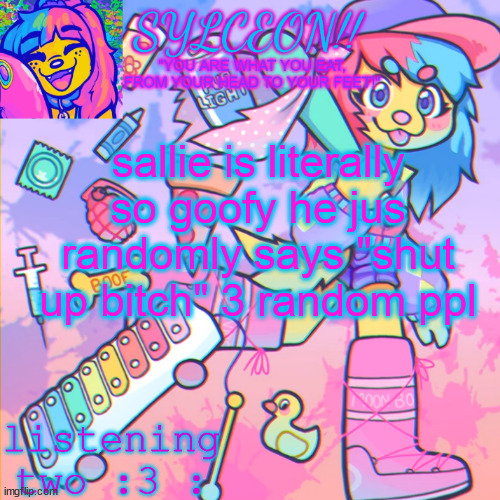 THIS IS SYLCEON SPEAKJIN AND UR LISTENIN 2 4LUNG!! | sallie is literally so goofy he jus randomly says "shut up bitch" 3 random ppl | image tagged in this is sylceon speakjin and ur listenin 2 4lung | made w/ Imgflip meme maker