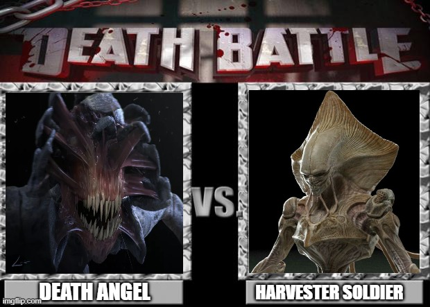 harvester soldier (independence day) vs death angel (quiet place) | DEATH ANGEL; HARVESTER SOLDIER | image tagged in death battle,a quiet place,independence day,aliens | made w/ Imgflip meme maker