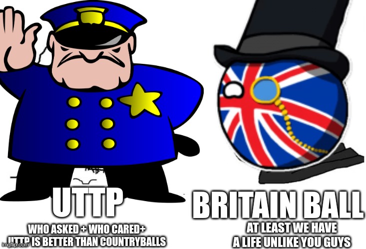 Repost this to euball | UTTP; BRITAIN BALL; WHO ASKED + WHO CARED+ UTTP IS BETTER THAN COUNTRYBALLS; AT LEAST WE HAVE A LIFE UNLIKE YOU GUYS | image tagged in soyboy vs yes chad,memes,uttp,countryballs,britain,ball | made w/ Imgflip meme maker