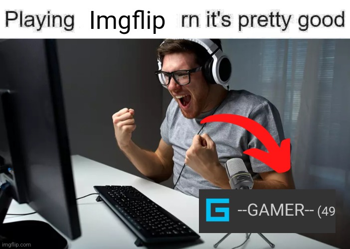playing ___ rn it's pretty good but it's actually good | Imgflip | image tagged in playing ___ rn it's pretty good but it's actually good | made w/ Imgflip meme maker
