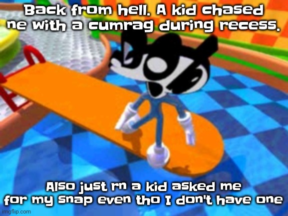 I hate school | Back from hell. A kid chased ne with a cumrag during recess. Also just rn a kid asked me for my snap even tho I don't have one | image tagged in why is bro suprised | made w/ Imgflip meme maker