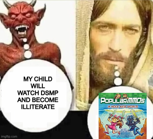 My child will | MY CHILD WILL WATCH DSMP AND BECOME ILLITERATE | image tagged in my child will | made w/ Imgflip meme maker