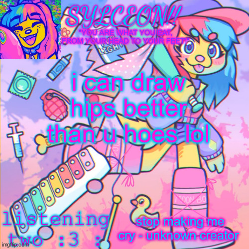THIS IS SYLCEON SPEAKJIN AND UR LISTENIN 2 4LUNG!! | i can draw hips better than u hoes lol; stop making me cry - unknown creator | image tagged in this is sylceon speakjin and ur listenin 2 4lung | made w/ Imgflip meme maker