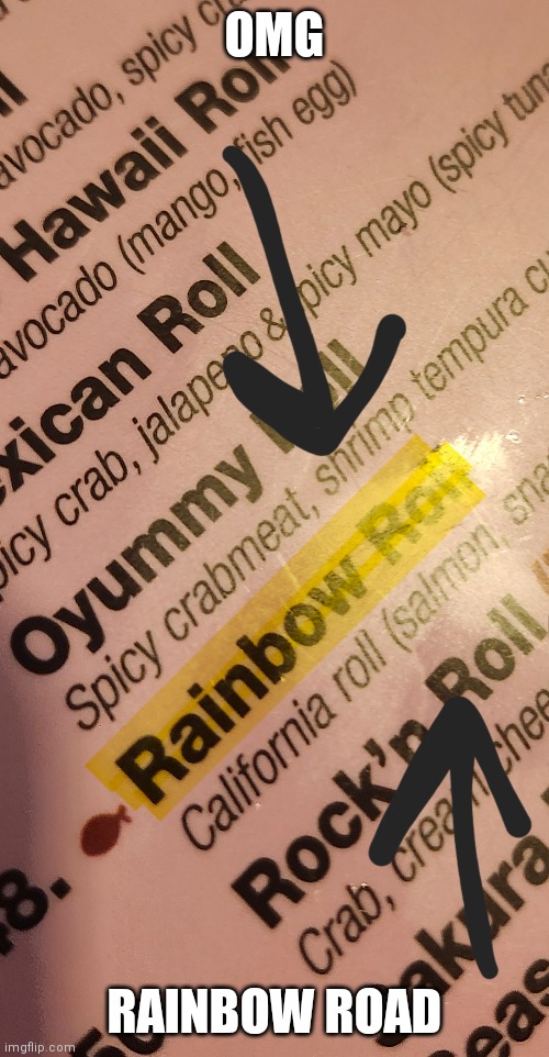 OMG; RAINBOW ROAD | image tagged in mario,rainbow road,sushi,name | made w/ Imgflip meme maker