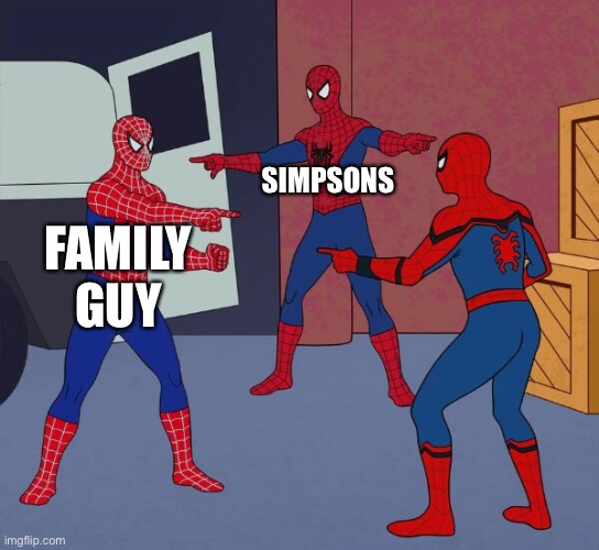 Spider Man Triple | SIMPSONS; FAMILY GUY; BOB’S BURGERS | image tagged in spider man triple | made w/ Imgflip meme maker