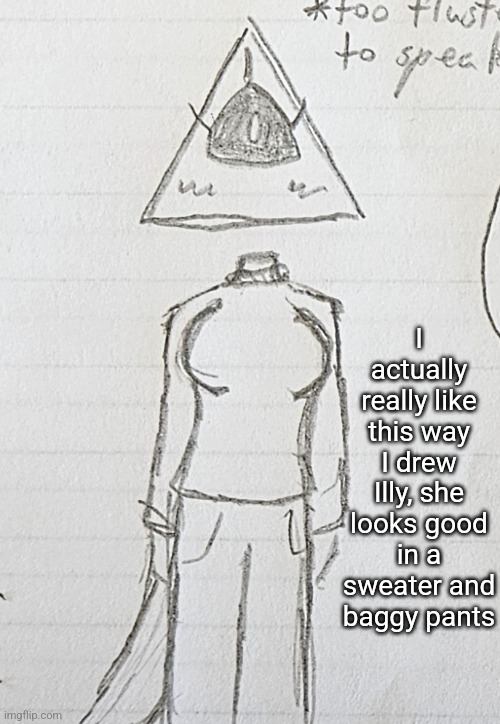 I actually really like this way I drew Illy, she looks good in a sweater and baggy pants | made w/ Imgflip meme maker