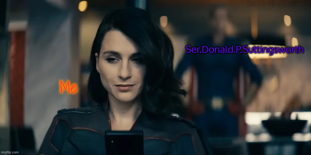 Homelander standing behind Stormfront | Ser.Donald.P.Suttingsworth; Me | image tagged in homelander standing behind stormfront | made w/ Imgflip meme maker