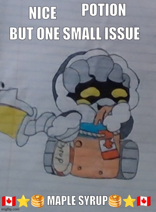 Nice but one small issue maple syrup | POTION | image tagged in nice but one small issue maple syrup | made w/ Imgflip meme maker