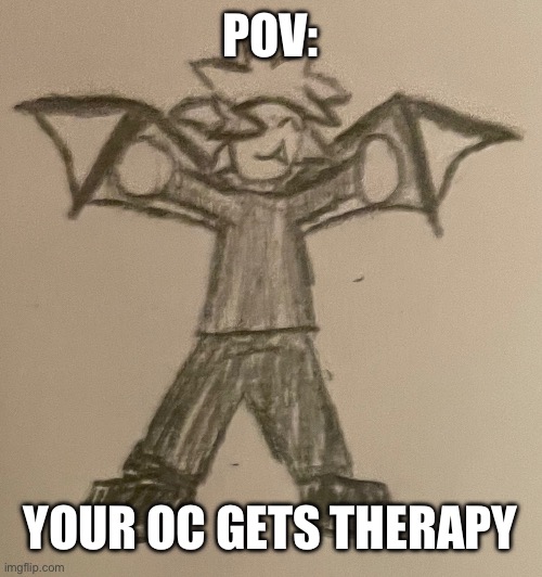 *cough* Amber *cough* | POV:; YOUR OC GETS THERAPY | image tagged in smol impulse | made w/ Imgflip meme maker