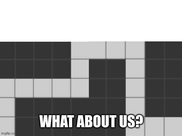 WHAT ABOUT US? | made w/ Imgflip meme maker