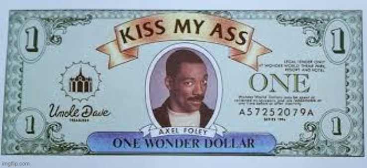 one wounder dollar kiss my ass | image tagged in one wounder dollar kiss my ass | made w/ Imgflip meme maker