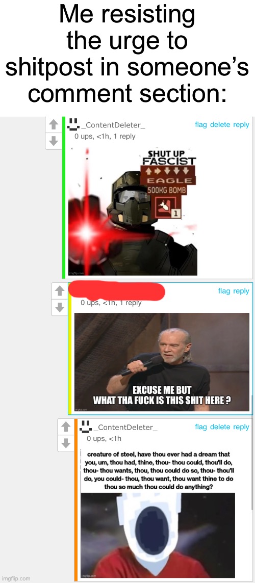 PREPARE THYSELF | Me resisting the urge to shitpost in someone’s comment section: | made w/ Imgflip meme maker