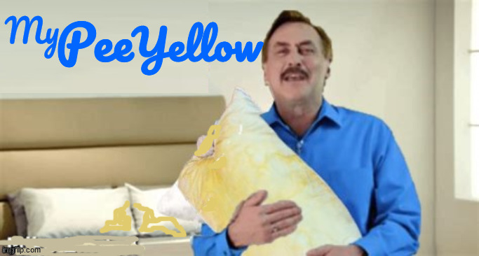 My Pee Yellow (Trump approved) | My; Pee; Yellow | image tagged in my pillow,mike lindeall,pee stained,racing strips extra,trump peevert,maga mattress | made w/ Imgflip meme maker