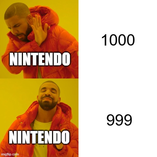 to evolve gimmighoul, you require 999 gimmighoul coins | 1000; NINTENDO; 999; NINTENDO | image tagged in memes,drake hotline bling | made w/ Imgflip meme maker