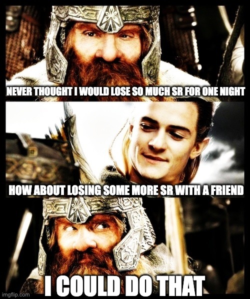 CoD Warzone | NEVER THOUGHT I WOULD LOSE SO MUCH SR FOR ONE NIGHT; HOW ABOUT LOSING SOME MORE SR WITH A FRIEND; I COULD DO THAT | image tagged in lotr - side by side with a friend | made w/ Imgflip meme maker