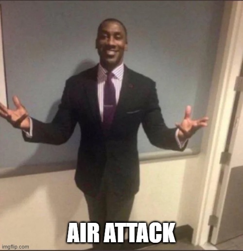 black guy in suit | AIR ATTACK | image tagged in black guy in suit | made w/ Imgflip meme maker