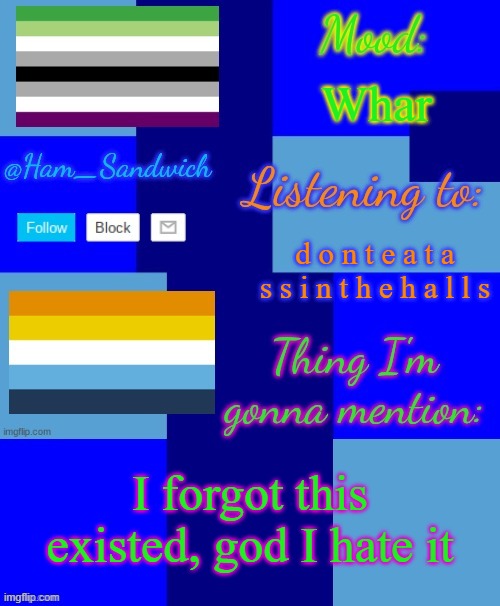 This was my old temp | Whar; d o n t e a t a s s i n t h e h a l l s; I forgot this existed, god I hate it | image tagged in ham_sandwiches temp by henryomg01 | made w/ Imgflip meme maker