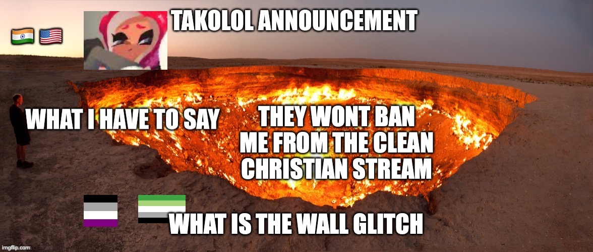 THEY WONT BAN ME FROM THE CLEAN CHRISTIAN STREAM; WHAT IS THE WALL GLITCH | image tagged in takolol april 8 | made w/ Imgflip meme maker