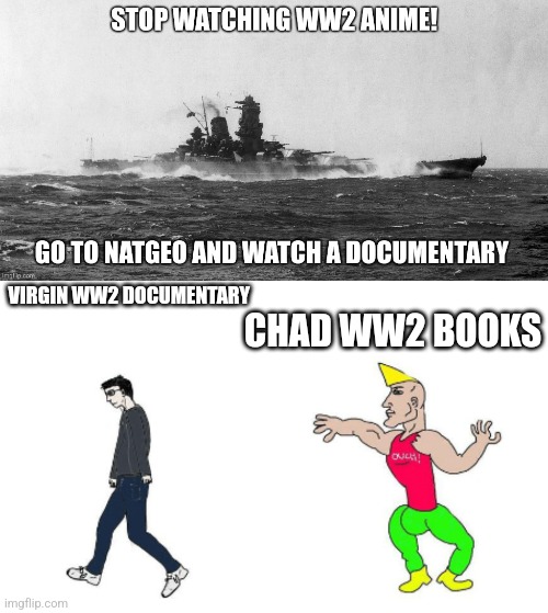 CHAD WW2 BOOKS; VIRGIN WW2 DOCUMENTARY | image tagged in virgin vs chad | made w/ Imgflip meme maker