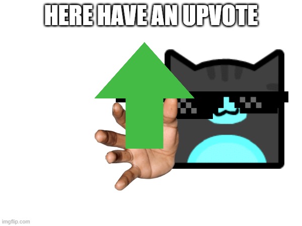 here have an upvote | image tagged in here have an upvote cube icon | made w/ Imgflip meme maker