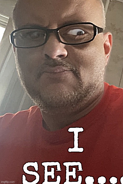 I SEE | image tagged in i see | made w/ Imgflip meme maker