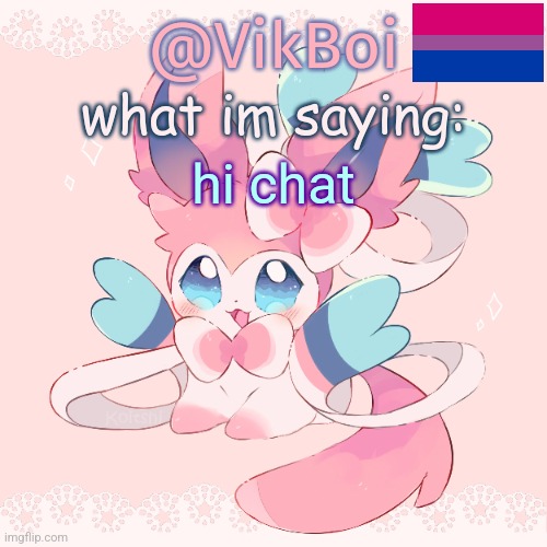 Vik's Sylveon Temp | hi chat | image tagged in vik's sylveon temp | made w/ Imgflip meme maker
