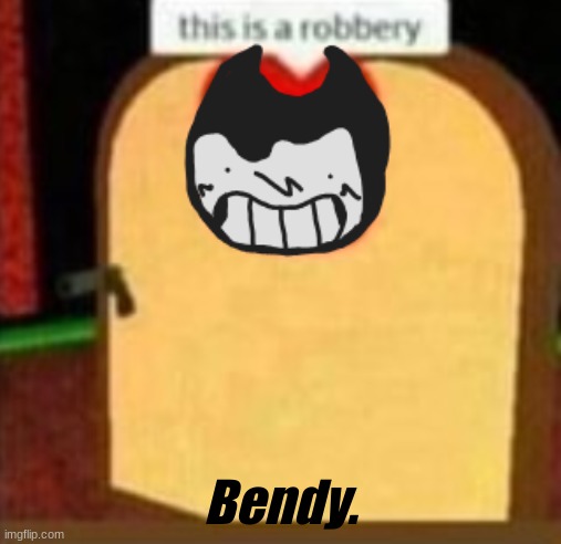 Random bendy there's another ver. | Bendy. | made w/ Imgflip meme maker