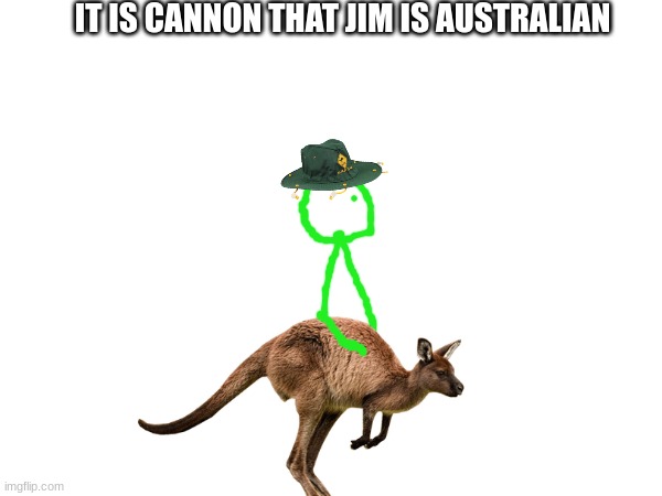 IT IS CANNON THAT JIM IS AUSTRALIAN | made w/ Imgflip meme maker