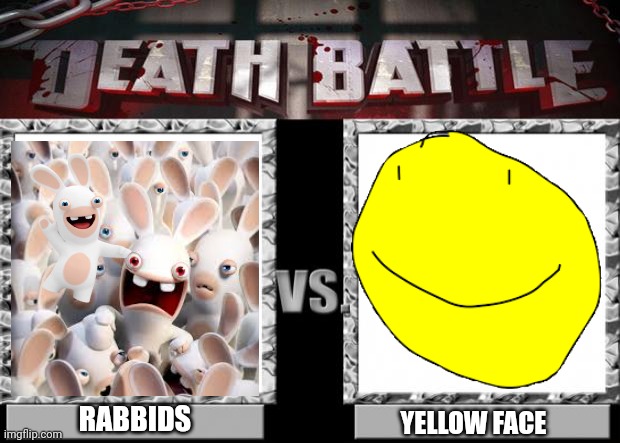 WHO WINS | RABBIDS; YELLOW FACE | image tagged in death battle,rabbids,bfdi,bfb | made w/ Imgflip meme maker