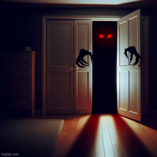 Demon in the closet | image tagged in demon in the closet | made w/ Imgflip meme maker