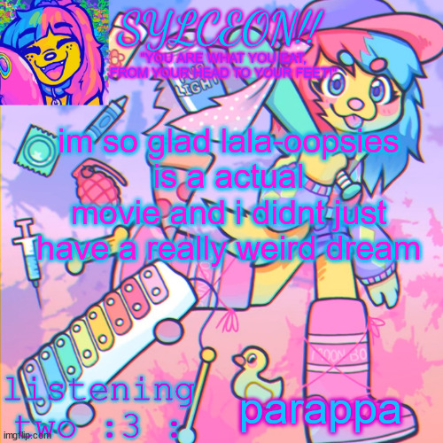 THIS IS SYLCEON SPEAKJIN AND UR LISTENIN 2 4LUNG!! | im so glad lala-oopsies is a actual movie and i didnt just have a really weird dream; parappa | image tagged in this is sylceon speakjin and ur listenin 2 4lung | made w/ Imgflip meme maker