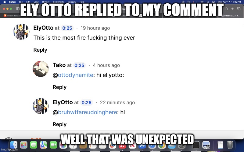 elyotto | ELY OTTO REPLIED TO MY COMMENT; WELL THAT WAS UNEXPECTED | image tagged in elyotto | made w/ Imgflip meme maker