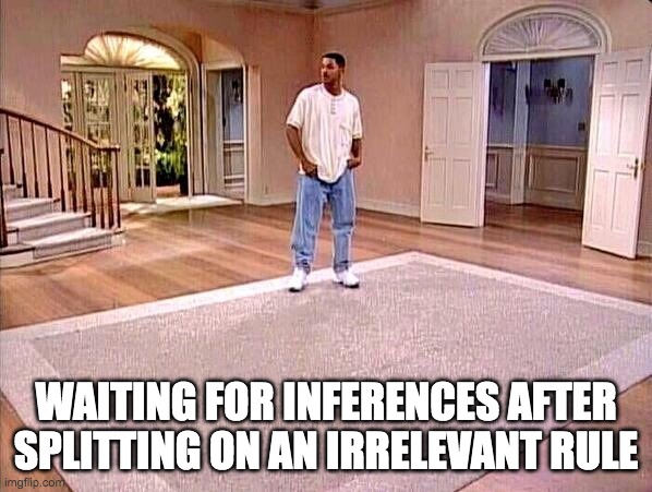 Fresh Prince Empty House | WAITING FOR INFERENCES AFTER SPLITTING ON AN IRRELEVANT RULE | image tagged in fresh prince empty house | made w/ Imgflip meme maker