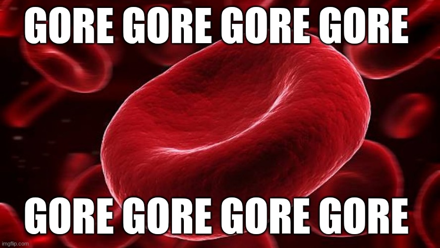 gore gore gore gore gore gore gore gore gore gore gore gore gore gore gore gore gore gore gore gore gore gore gore gore gore gor | GORE GORE GORE GORE; GORE GORE GORE GORE | made w/ Imgflip meme maker