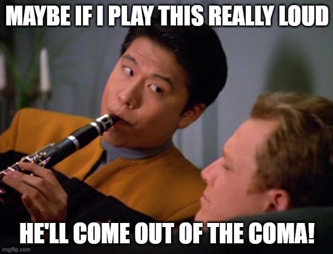 Harry Care-y | MAYBE IF I PLAY THIS REALLY LOUD; HE'LL COME OUT OF THE COMA! | image tagged in star trek voyager harry kim | made w/ Imgflip meme maker