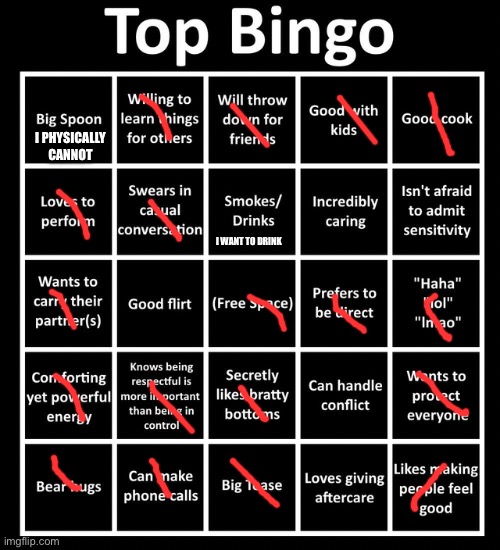 COME ON | I PHYSICALLY CANNOT; I WANT TO DRINK | image tagged in top bingo | made w/ Imgflip meme maker