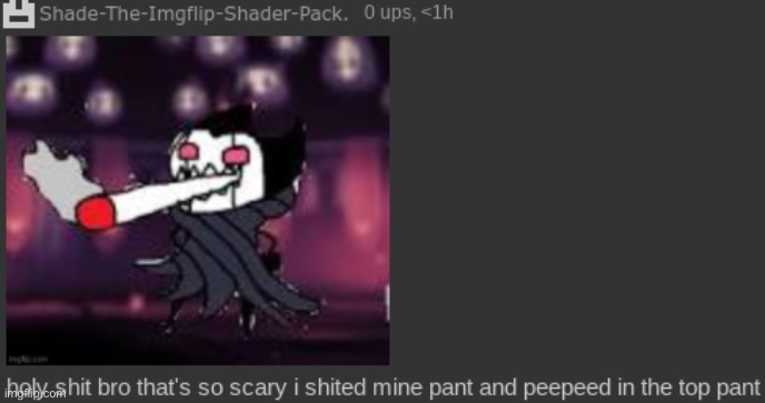 holy shit bro that's so scary i shited and peed in mine pant | image tagged in holy shit bro that's so scary i shited and peed in mine pant | made w/ Imgflip meme maker