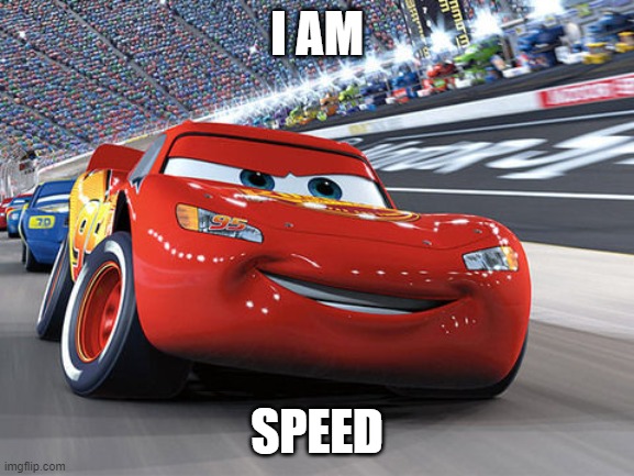 Lightning McQueen | I AM SPEED | image tagged in lightning mcqueen | made w/ Imgflip meme maker