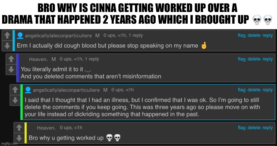 BRO WHY IS CINNA GETTING WORKED UP OVER A DRAMA THAT HAPPENED 2 YEARS AGO WHICH I BROUGHT UP 💀💀 | made w/ Imgflip meme maker