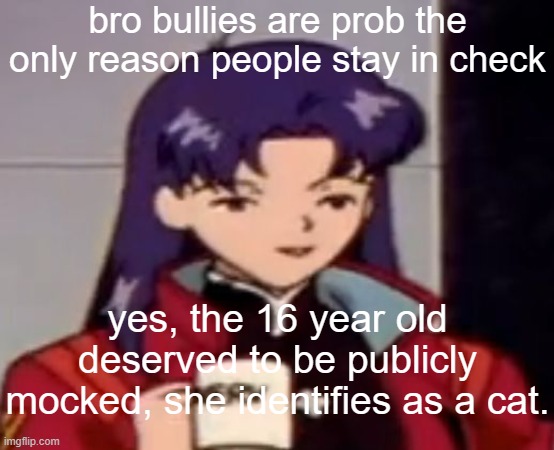furries are okay, but people who legit identify as an animal, and act like it need to go to jail. | bro bullies are prob the only reason people stay in check; yes, the 16 year old deserved to be publicly mocked, she identifies as a cat. | image tagged in caffeine | made w/ Imgflip meme maker