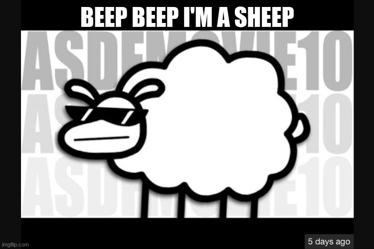 I said beep beep i'm a sheep | BEEP BEEP I'M A SHEEP | image tagged in beep beep i'm a sheep,memes,funny,msmg,nostalgia,music | made w/ Imgflip meme maker