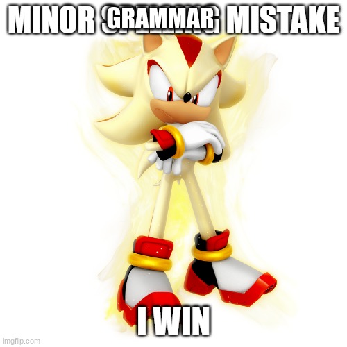 Minor Spelling Mistake HD | GRAMMAR | image tagged in minor spelling mistake hd | made w/ Imgflip meme maker