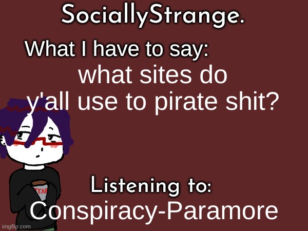 what sites do y'all use to pirate shit? Conspiracy-Paramore | image tagged in ss's announcement template | made w/ Imgflip meme maker
