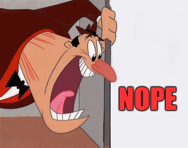yelling guy | NOPE | image tagged in yelling guy | made w/ Imgflip meme maker