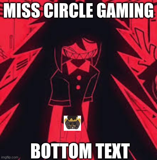 miss circle | MISS CIRCLE GAMING; BOTTOM TEXT | image tagged in oreos | made w/ Imgflip meme maker